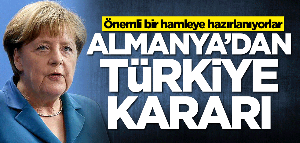Almanya'dan Türkiye kararı! Önemli bir hamleye hazırlanıyorlar