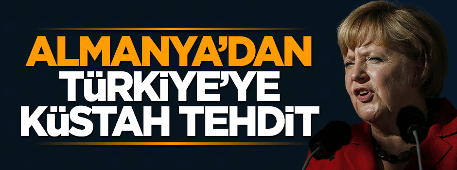 Almanya'dan Türkiye'ye tehditvari sözler