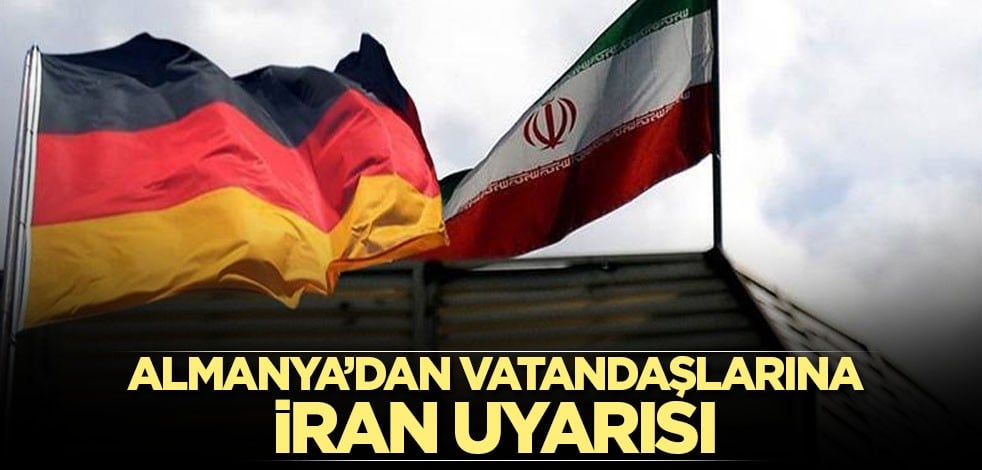 Almanya’dan vatandaşlarına İran uyarısı
