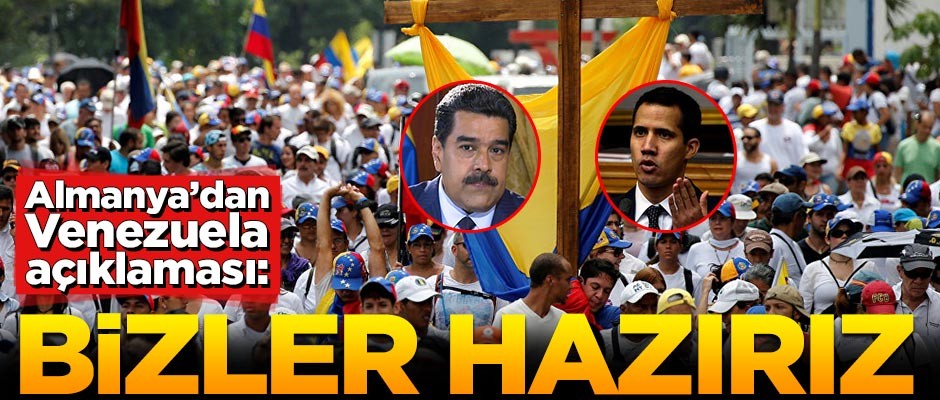 Almanya'dan Venezuela açıklaması: Biz hazırız