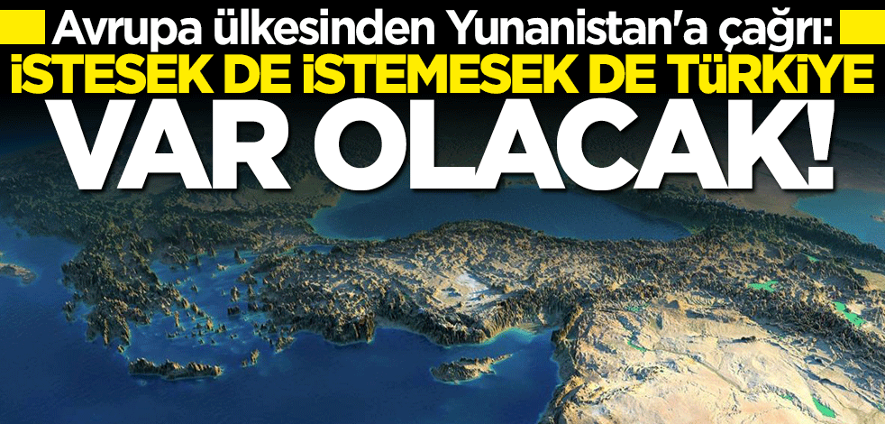Almanya'dan Yunanistan'a çağrı: İstesek de istemesek de Türkiye var olacak