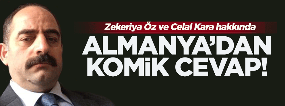 Almanya’dan Zekeriya Öz ve Kara yanıtı