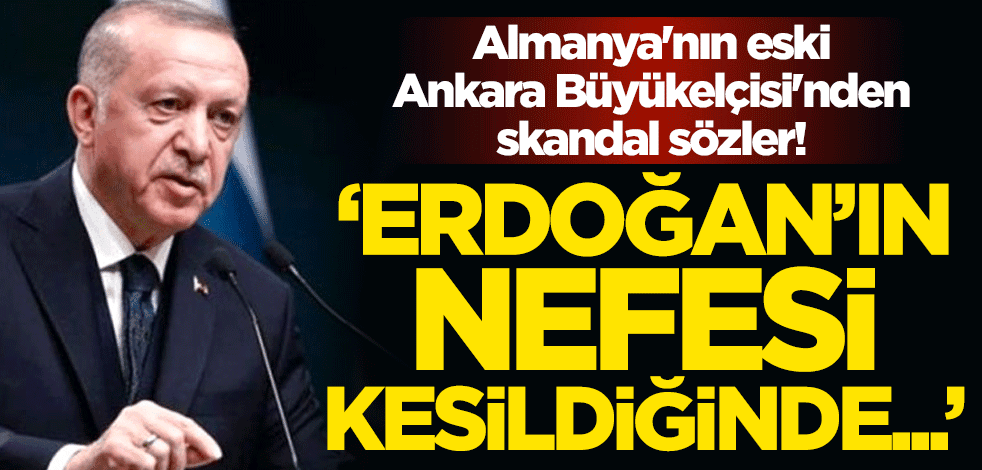 Almanya'nın eski Ankara Büyükelçisi Martin Erdmann'dan skandal sözler! "Erdoğan'ın nefesi kesildiğinde..."
