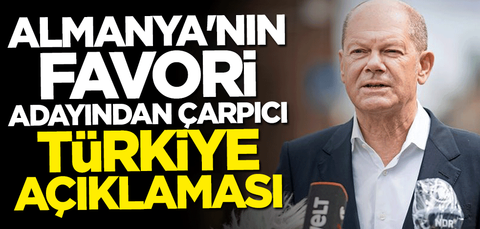 Almanya'nın favori adayından çarpıcı Türkiye mesajı