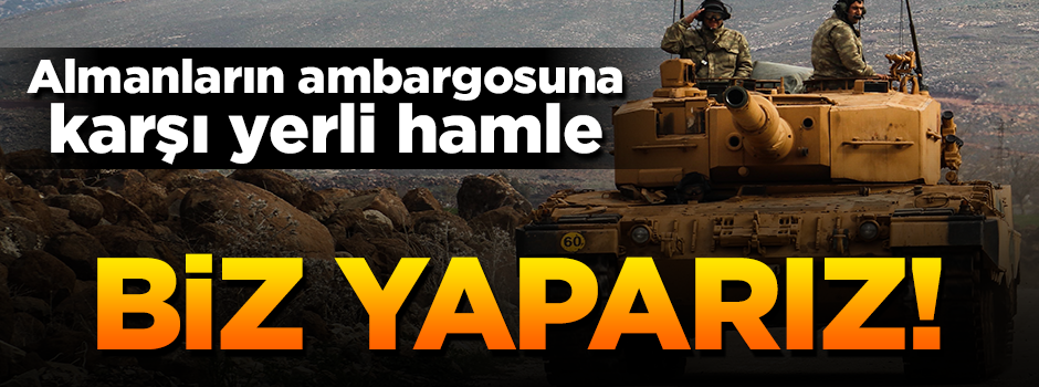 Almanya'nın Leopard ambargosuna karşı yerli hamle!