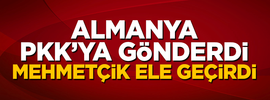 Almanya'nın terör örgütü PKK'ya gönderdiği bombalar ele geçirildi