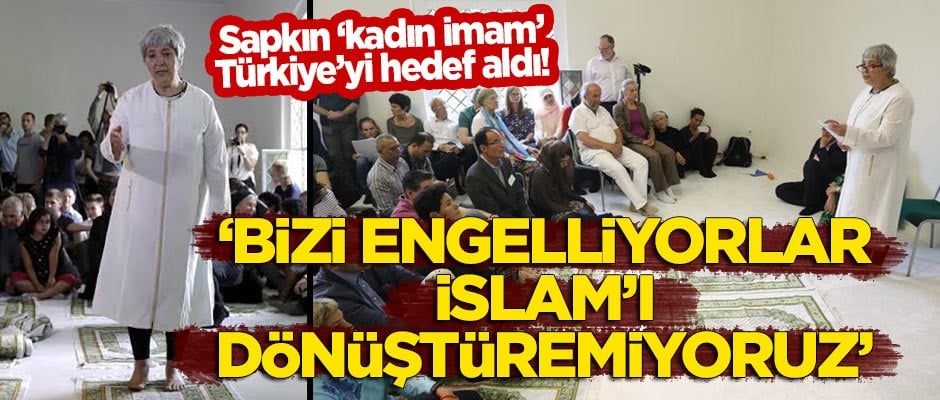 Almanya'nın sapkın 'kadın imamı' Türkiye'yi hedef aldı! "Bizi engelliyorlar"