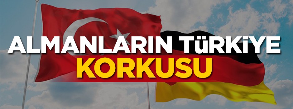 Almanya'nın Türkiye korkusu