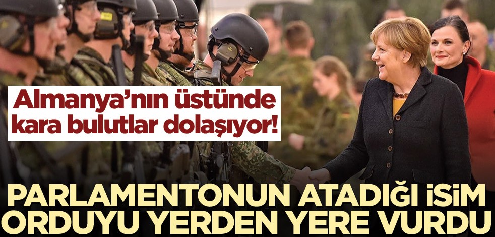 Almanya’nın üstünde kara bulutlar dolaşıyor! Parlamentonun atadığı isim orduyu yerden yere vurdu