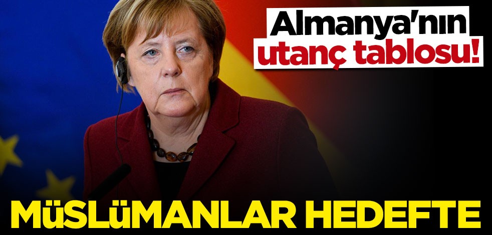 Almanya'nın utanç tablosu! Müslümanlar hedefte