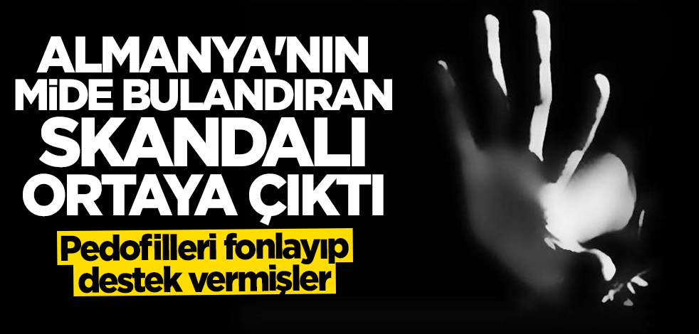 Almanya'nın üzeri örtülen skandalı yeniden günyüzüne çıktı: Pedofilleri fonlamışlar
