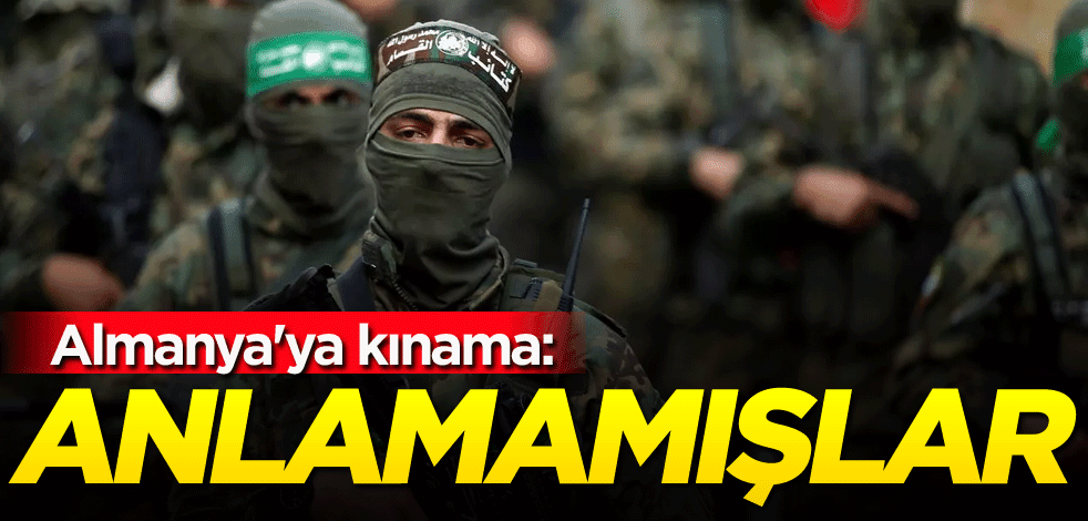 Almanya'ya kınama: Anlamamışlar