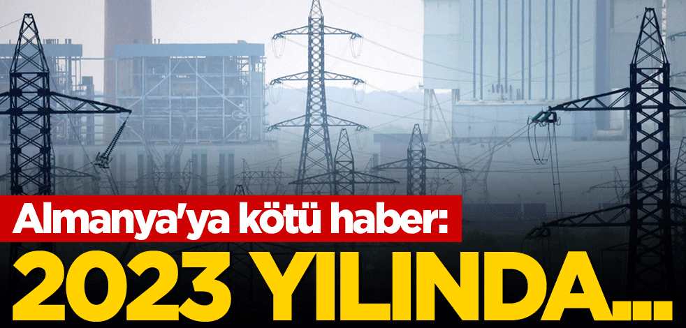Almanya'ya kötü haber: 2023 yılında...