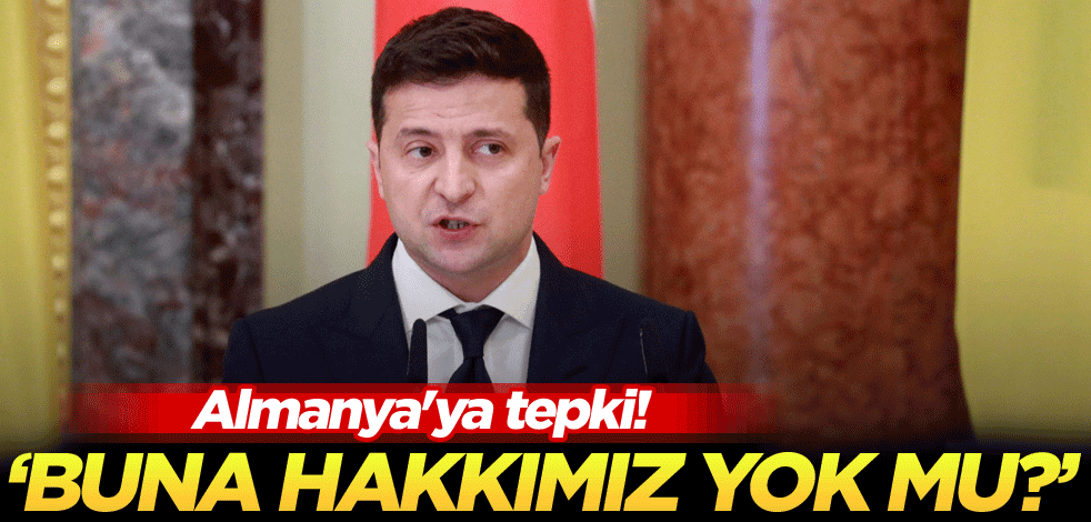 Almanya'ya tepki! 'Buna hakkımız yok mu?'