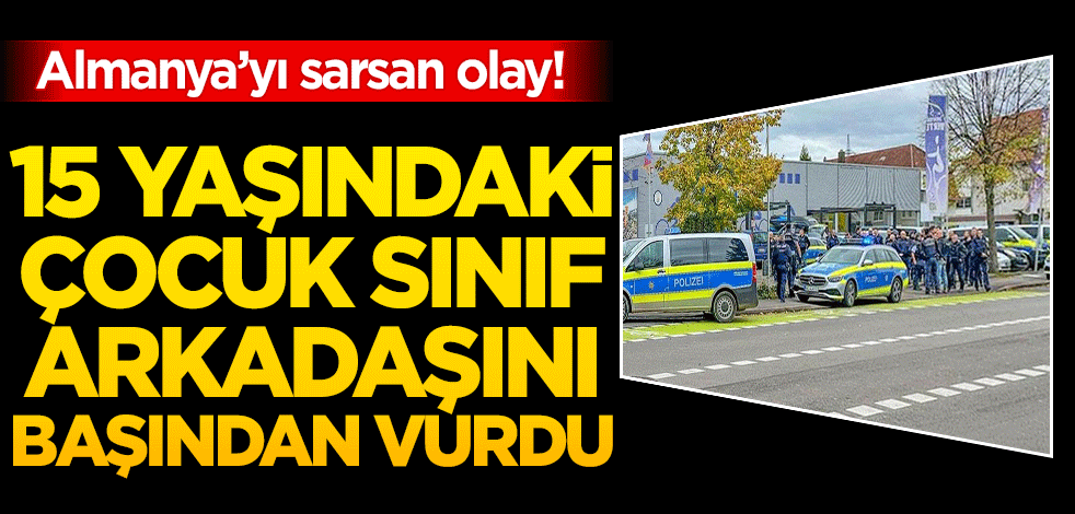 Almanya’yı sarsan olay! 15 yaşındaki çocuk sınıf arkadaşını başından vurdu