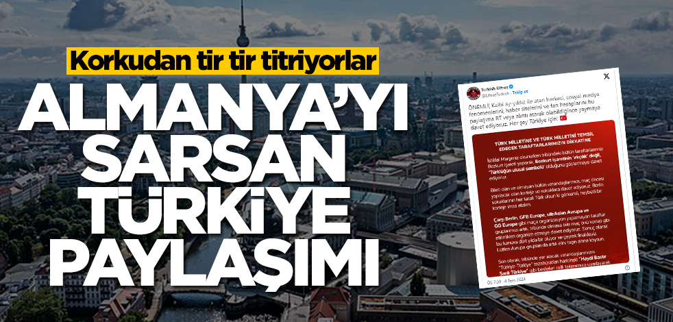 Almanya'yı sarsan Türkiye paylaşımı! Korkudan tir tir titriyorlar
