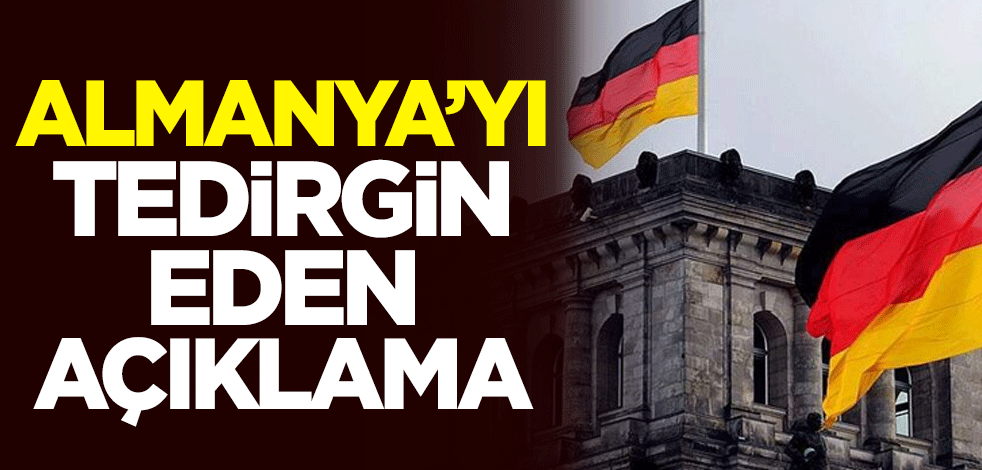 Almanya'yı tedirgin eden açıklama