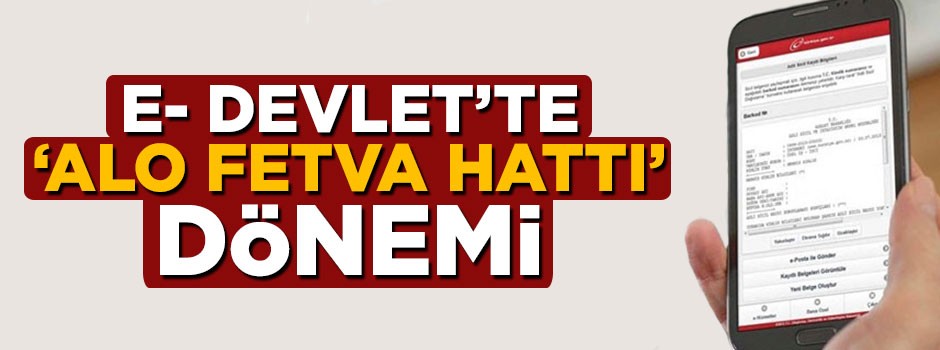 Alo Fetva Hattı artık e-Devlet'te