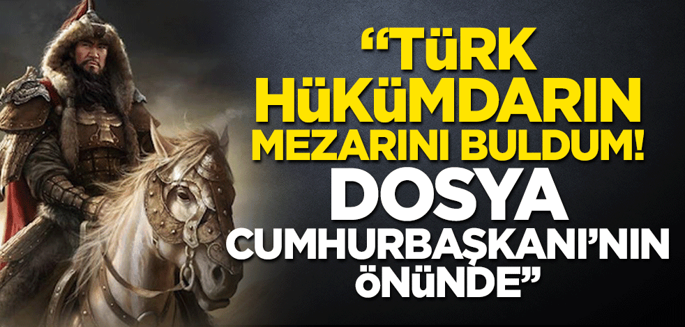 "Alp Er Tunga'nın mezarını buldum, dosya Cumhurbaşkanı'nın önünde"