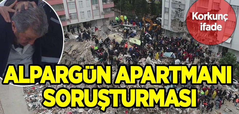 Alpargün Apartmanı soruşturmasında korkunç ifade: Dere yatağı olduğunu biliyordum! Şok etti