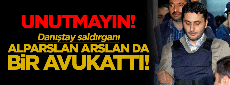 Alparslan Arslan da bir avukattı!
