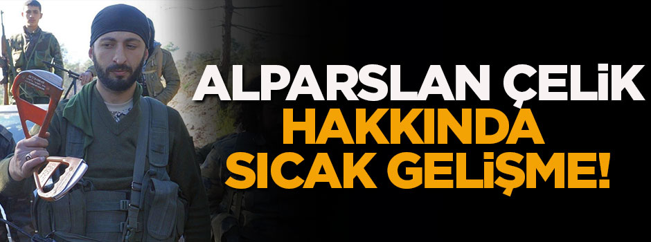 Alparslan Çelik hakkında flaş gelişme!