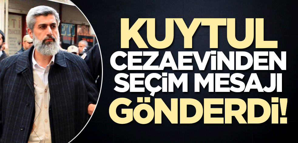 Alparslan Kuytul Furkan Vakfı üyelerine seçim mesajı gönderdi!