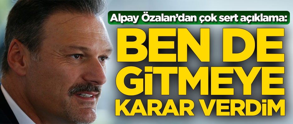 Alpay Özalan'dan çok sert tepki: Ben de gitmeye karar verdim