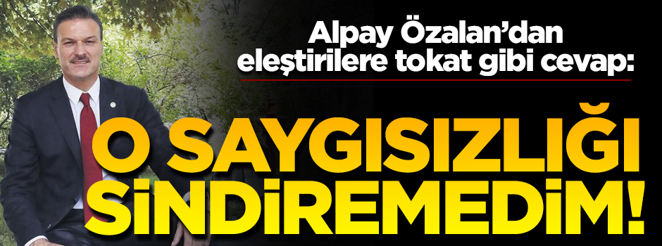 Alpay Özalan'dan eleştirilere cevap verdi: İçime sindiremedim!
