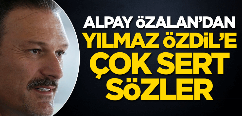 Alpay Özalan'dan Yılmaz Özdil'e çok sert sözler!