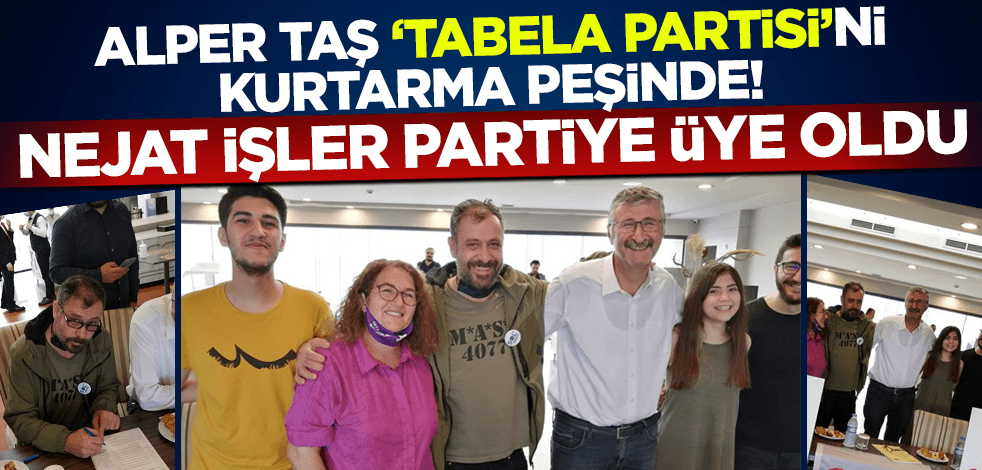 Alper Taş 'tabela partisini' kurtarma peşinde! Nejat İşler SOL Parti'ye üye oldu