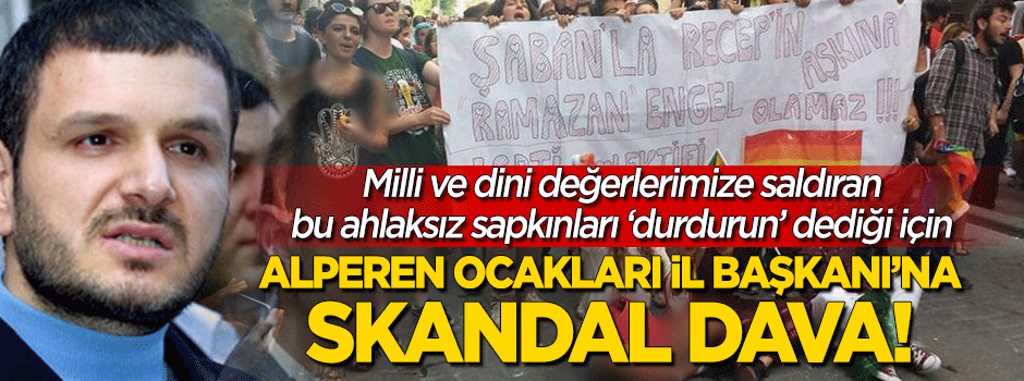 Alperen Ocakları İl Başkanı'na skandal dava!