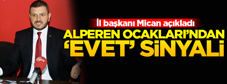 Alperen Ocakları'ndan 'evet' sinyali!