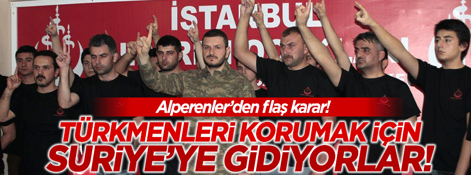 Alperenler'den flaş karar: Suriye'ye gidiyorlar