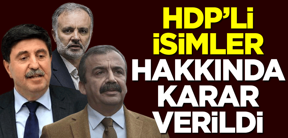 Altan Tan, Sırrı Süreyya Önder ve Ayhan Bilgen hakkında karar verildi