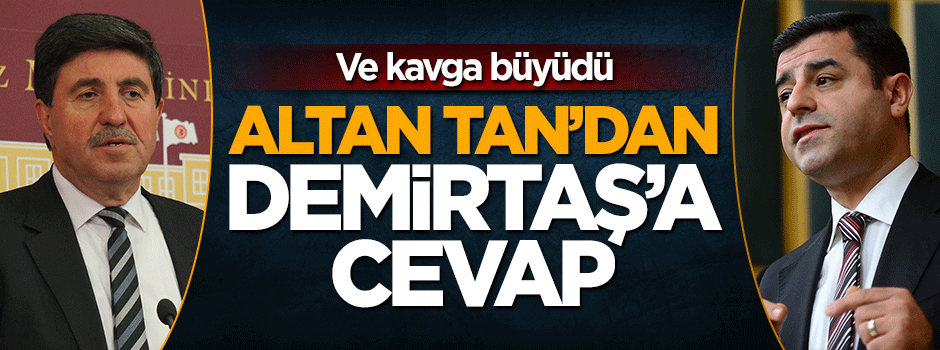 Altan Tan'dan Selahattin Demirtaş'a cevap geldi