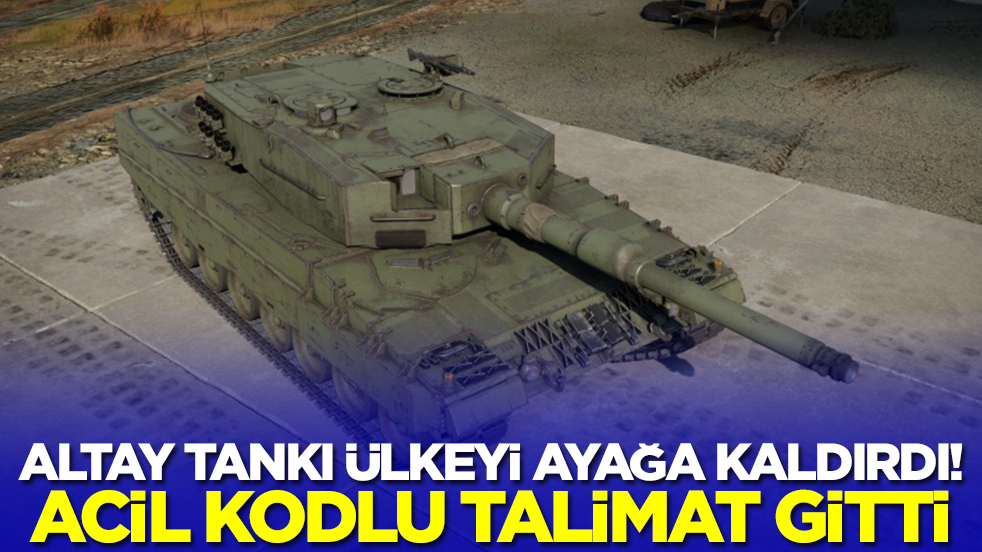 Altay Tankı ülkeyi ayağa kaldırdı! Acil koduyla harekete geçtiler