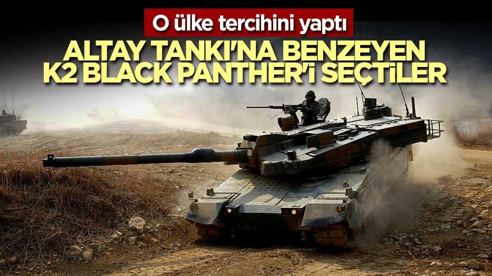 Altay Tankı'na benzeyen K2 Black Panther'i seçtiler