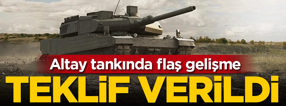 Altay tankında flaş gelişme