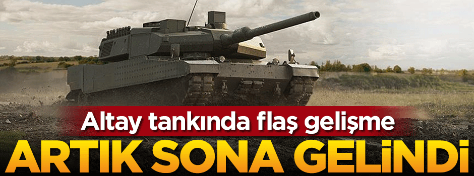 Altay tankında flaş gelişme