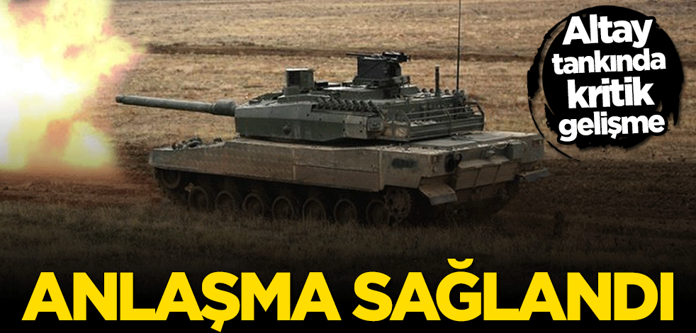 Altay tankında kritik gelişme! Anlaşma sağlandı