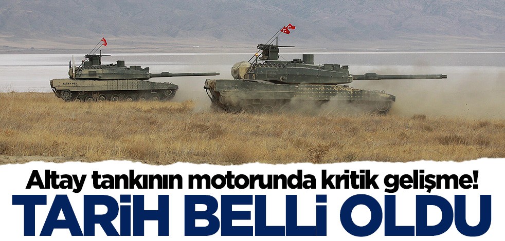 Altay tankının motorunda kritik gelişme! Tarih belli oldu