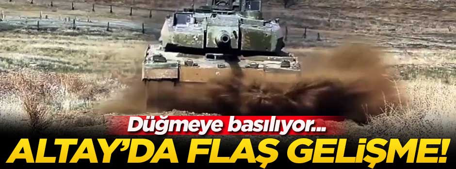 Altay tankıyla ilgili flaş gelişme!