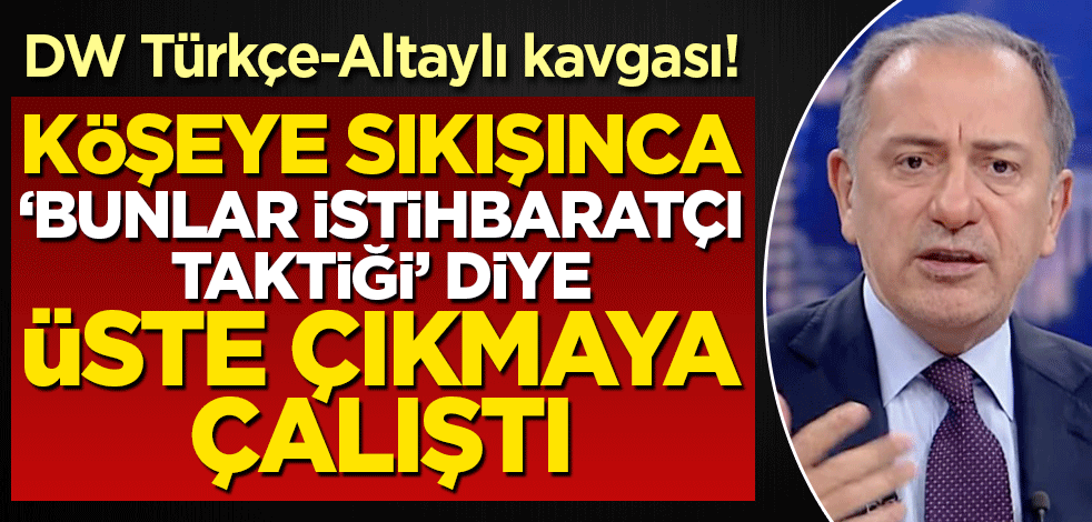 Altaylı-Deutche Welle kavgası! Fatih Altaylı köşeye sıkışınca 'istihbaratçı taktiğidir' diye kendini böyle savundu...