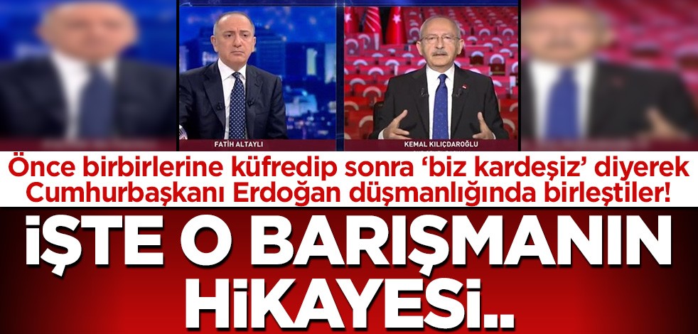 Altaylı ile Kılıçdaroğlu önce birbirlerine küfretti! İkili, Erdoğan düşmanlığında 'biz kardeşiz" diyerek barıştı..