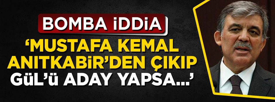 Altaylı'dan bomba iddia: Mustafa Kemal Anıtkabir'den çıkıp Gül'ü aday gösterse...