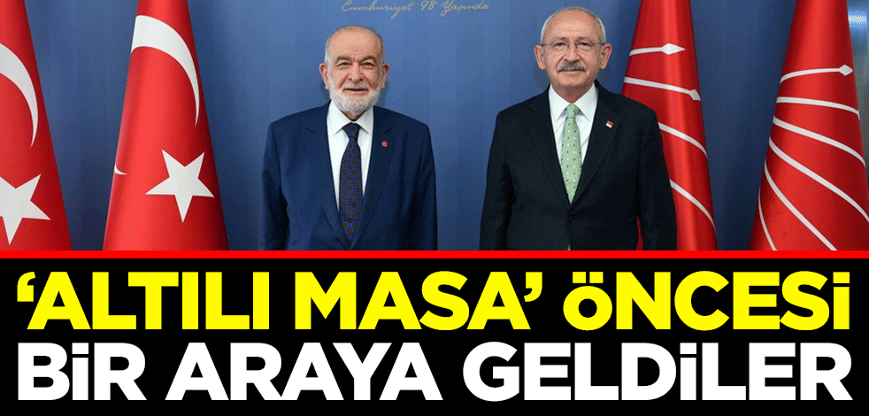 "Altılı masa" öncesi bir araya geldiler