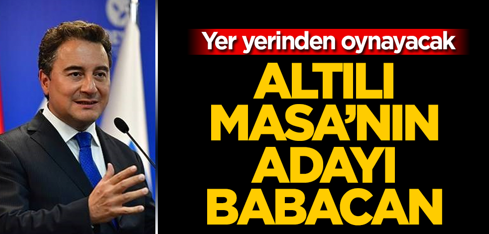 Altılı Masa'nın adayı Ali Babacan! Yer yerinden oynayacak