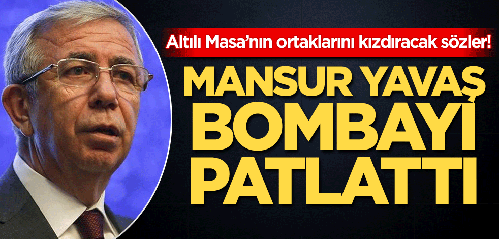 Altılı Masa'nın ortaklarını kızdıracak sözler! Mansur Yavaş bombayı patlattı