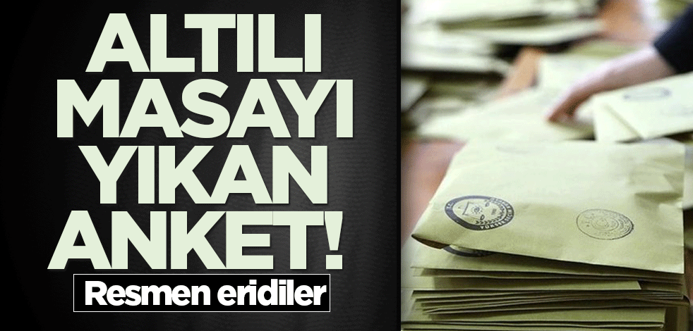 Altılı masayı yıkan anket! Resmen eridiler